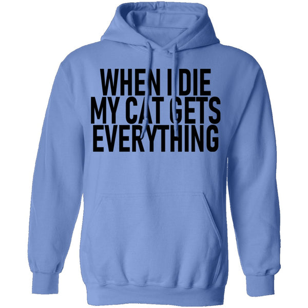 When I Die My Cat Gets Everything T-Shirt CustomCat