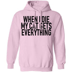 When I Die My Cat Gets Everything T-Shirt CustomCat