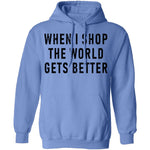 When I Shop The World Gets Better T-Shirt CustomCat