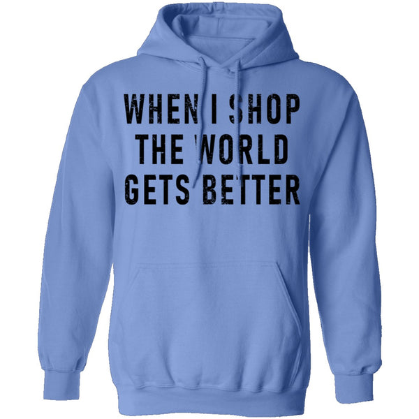 When I Shop The World Gets Better T-Shirt CustomCat