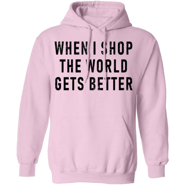 When I Shop The World Gets Better T-Shirt CustomCat