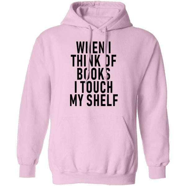When I Think Of Books I Touch My Shelf T-Shirt CustomCat
