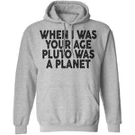 When I Was Your Age Pluto Was A PLanet T-Shirt CustomCat