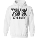 When I Was Your Age Pluto Was A PLanet T-Shirt CustomCat