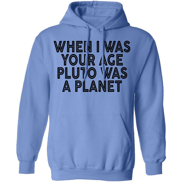 When I Was Your Age Pluto Was A PLanet T-Shirt CustomCat