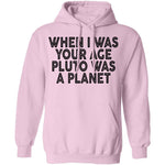 When I Was Your Age Pluto Was A PLanet T-Shirt CustomCat