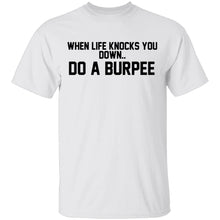 When Life Knocks You Down Do A Burpee T-Shirt
