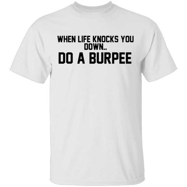 When Life Knocks You Doem Do A Burpee T-Shirt CustomCat