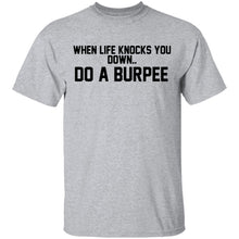 When Life Knocks You Down Do A Burpee T-Shirt