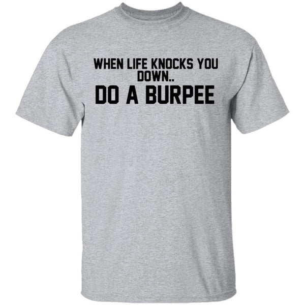 When Life Knocks You Doem Do A Burpee T-Shirt CustomCat