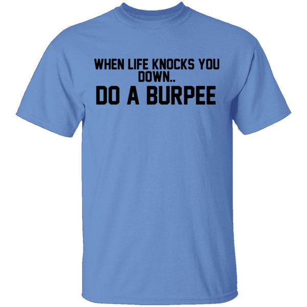 When Life Knocks You Doem Do A Burpee T-Shirt CustomCat