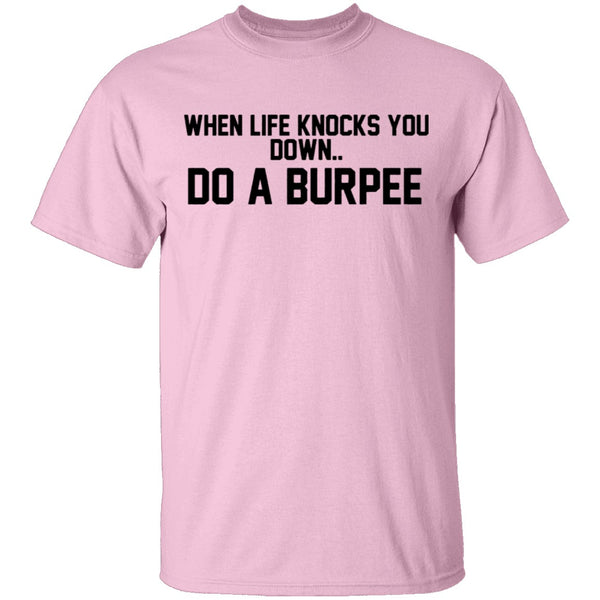 When Life Knocks You Doem Do A Burpee T-Shirt CustomCat