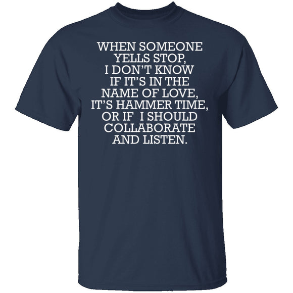 When Someone Yells Stop T-Shirt CustomCat