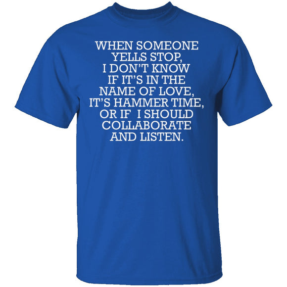 When Someone Yells Stop T-Shirt CustomCat