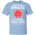 When The DM Smiles T-Shirt CustomCat
