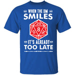 When The DM Smiles T-Shirt CustomCat