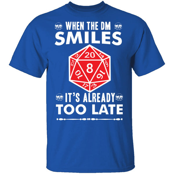 When The DM Smiles T-Shirt CustomCat