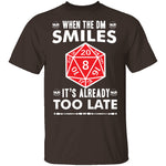 When The DM Smiles T-Shirt CustomCat