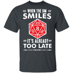 When The DM Smiles T-Shirt CustomCat
