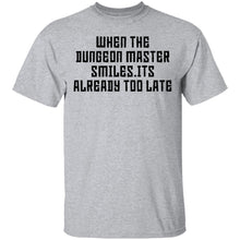 When The Dungeon Master Smiles It's Already Too Late T-Shirt