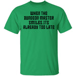 When The Dungeon Master Smiles It's Already Too Late T-Shirt CustomCat