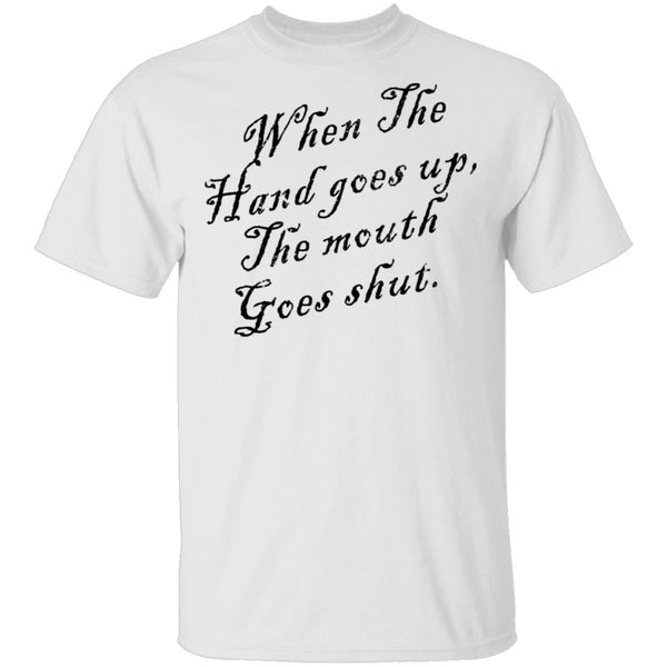 When The Hand Goes Up The Mouth Goes Shout T-Shirt CustomCat