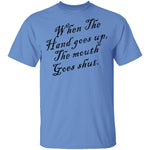 When The Hand Goes Up The Mouth Goes Shout T-Shirt CustomCat