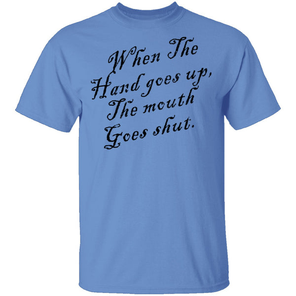 When The Hand Goes Up The Mouth Goes Shout T-Shirt CustomCat
