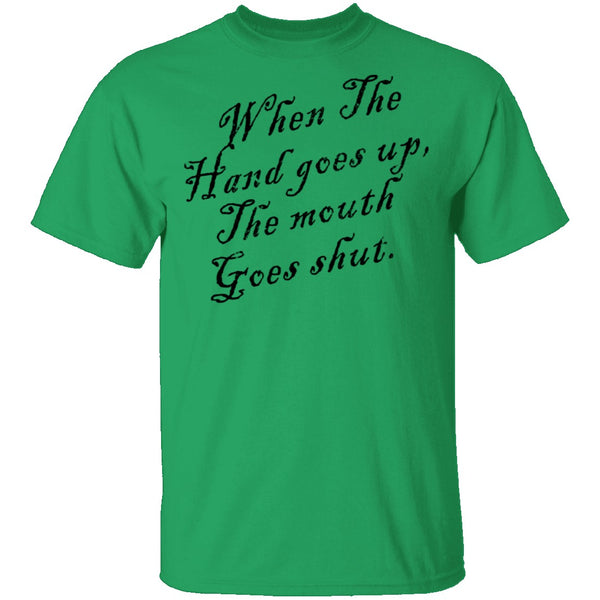 When The Hand Goes Up The Mouth Goes Shout T-Shirt CustomCat