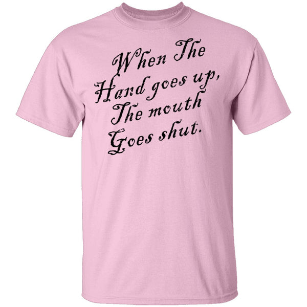 When The Hand Goes Up The Mouth Goes Shout T-Shirt CustomCat