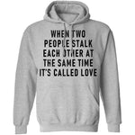 When Two People Stalk Each Other At The Same Time It's Called Love T-Shirt CustomCat