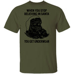 When You Stop Believing In santa You Get Underwear T-Shirt CustomCat
