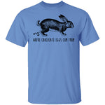 Where Chocolate Eggs Come From T-Shirt CustomCat