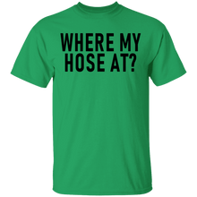 Where My Hose At T-Shirt