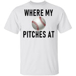 Where My Pitches At T-Shirt CustomCat