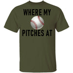 Where My Pitches At T-Shirt CustomCat