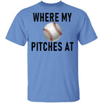 Where My Pitches At T-Shirt CustomCat