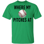 Where My Pitches At T-Shirt CustomCat