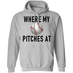 Where My Pitches At T-Shirt CustomCat