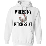 Where My Pitches At T-Shirt CustomCat