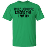 While You Were Reading this I Farted T-Shirt CustomCat