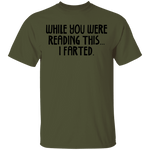 While You Were Reading this I Farted T-Shirt CustomCat
