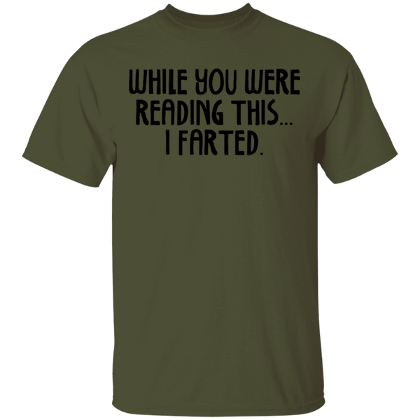 While You Were Reading this I Farted T-Shirt CustomCat