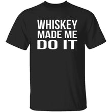 Whiskey Made Me Do It T-Shirt