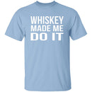 Whiskey Made Me Do It T-Shirt CustomCat