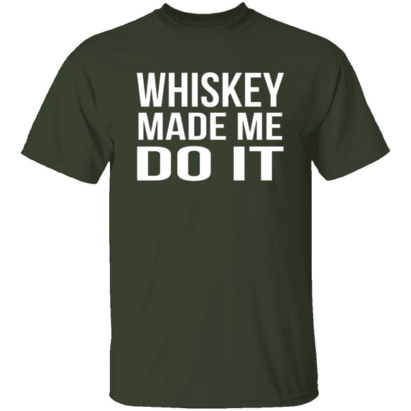 Whiskey Made Me Do It T-Shirt CustomCat