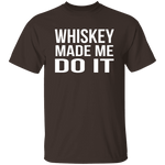 Whiskey Made Me Do It T-Shirt CustomCat