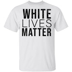 White Lives Matter T-Shirt CustomCat