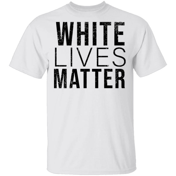 White Lives Matter T-Shirt CustomCat
