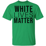 White Lives Matter T-Shirt CustomCat